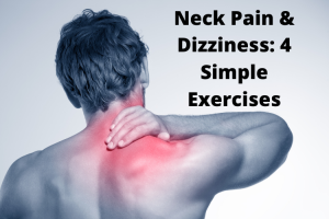 Neck pain and dizziness: 4 simple exercises
