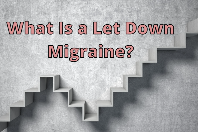 Grey background with grey stairs 3-d off of the wall. Pink writing with a black outline reads 'What is let down migraine?'