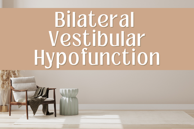 All you need to know on Bilateral Vestibular Dysfunction
