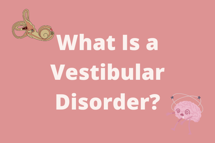 light pink background wiht ligher pink text that reads "What is a vestibular disorder?" With a confused brain with feet in the lower right hand corner and a drawing of the vestibular system in the upper left hand corner