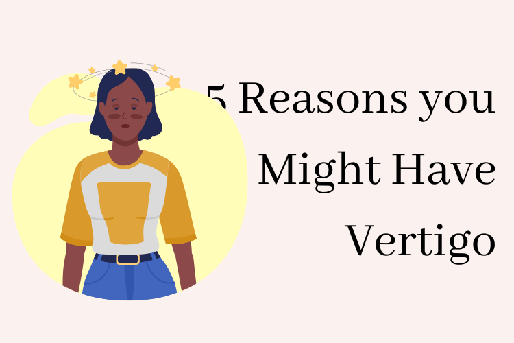 what causes vertigo? graphic photo of a young woman with dark skin and hair that reads '5 reasons you might have vertigo'